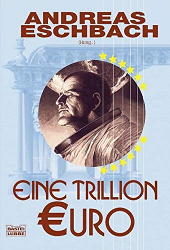 Eine Trillion Euro - Eschbach, Andreas (Hrsg.)