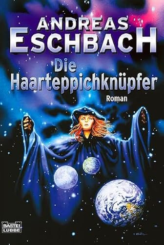 Die Haarteppichknüpfer: Roman - Eschbach, Andreas