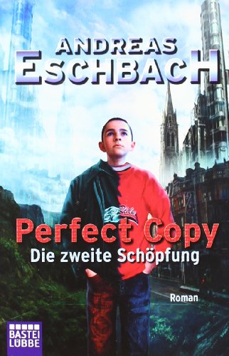 Perfect Copy (German Edition) (9783404243433) by Andreas Eschbach