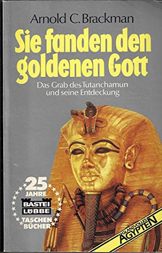 Sie fanden den Goldenen Gott. Das Grab des Tutanchamun und seine Entdeckung. (Taschenbuch)