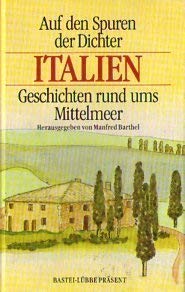 9783404250509: Auf den Spuren der Dichter. Italien. Geschichten rund ums Mittelmeer.