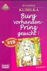 9783404253203: Burg vorhanden, Prinz gesucht - Kubelka, Susanna