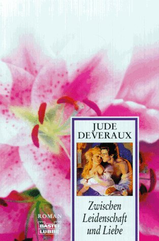 9783404253227: Zwischen Leidenschaft und Liebe - Deveraux, Jude