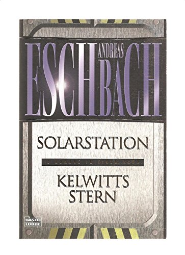 Solarstation / Kelwitts Stern (2 Romane in einem Band) - Eschbach, Andreas