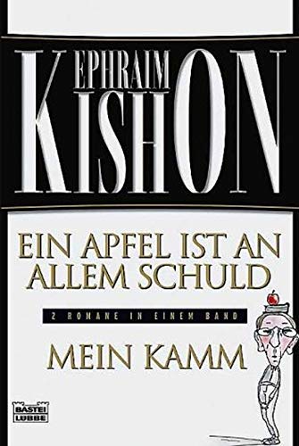 Ein Apfel ist an allem Schuld. Mein Kamm. Zwei Romane in einem Band. (9783404259434) by Kishon, Ephraim