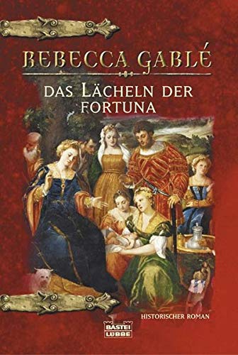 Das Lächeln der Fortuna : [historischer Roman]. Bastei-Lübbe-Taschenbuch ; Bd. 26218 : Sonderausgabe - Gablé, Rebecca