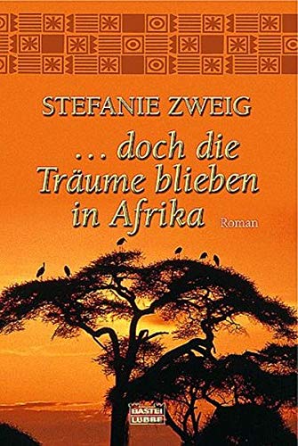 doch die Träume blieben in Afrika : [Roman]. Bastei-Lübbe-Taschenbuch ; Bd. 26315 : Sonderband - Zweig, Stefanie