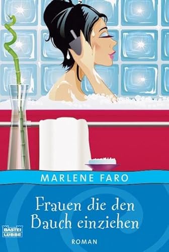 Frauen, die den Bauch einziehen: Roman (Allgemeine Reihe. Bastei Lübbe Taschenbücher) - Faro, Marlene