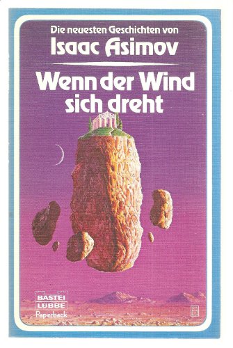 Beispielbild fr Wenn der Wind sich dreht. Die neuesten Geschichten von Isaac Asimov. zum Verkauf von medimops