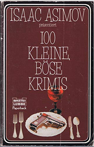 Isaac Asimov präsentiert 100 [hundert] kleine, böse Krimis. [ins Dt. übertr. von Karin Balfer .] / Bastei-Lübbe-Taschenbuch , Bd. 28133 : Bastei-Lübbe-Paperback - Asimov, Isaac (Herausgeber)