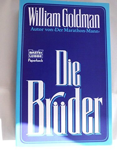 Die Brüder. [Ins Dt. übertr. von Rolf Matthias] / Bastei-Lübbe-Taschenbuch ; Bd. 28153 : Bastei-Lübbe-Paperback - Goldman, William