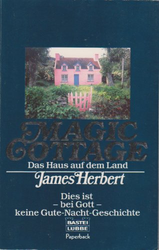 Stock image for Magic Cottage. Das Haus auf dem Land. Roman. Dies ist - bei Gott - keine Gute-Nacht-Geschichte for sale by medimops