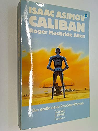 Imagen de archivo de Isaac Asimov's Caliban. Der groe neue Roboter- Roman. ( Paperback). a la venta por medimops