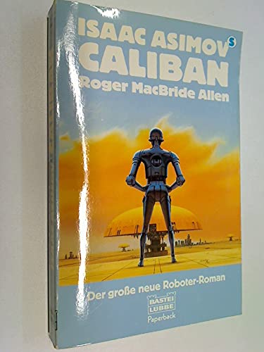 Stock image for Isaac Asimov's Caliban. Der groe neue Roboter- Roman. ( Paperback). for sale by medimops