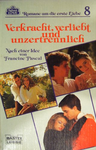 9783404560080: Verkracht, verliebt und unzertrennlich. ( Sweet Love, 8).