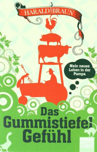 Beispielbild fr Das Gummistiefel-Gefhl: Mein neues Leben in der Pampa zum Verkauf von medimops
