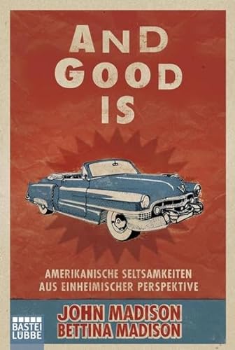 Stock image for And Good Is: Amerikanische Seltsamkeiten aus einheimischer Perspektive for sale by Sigrun Wuertele buchgenie_de