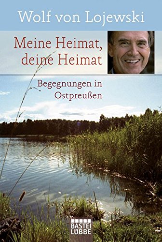 Beispielbild fr Meine Heimat, deine Heimat: Begegnungen in Ostpreuen zum Verkauf von ABC Versand e.K.