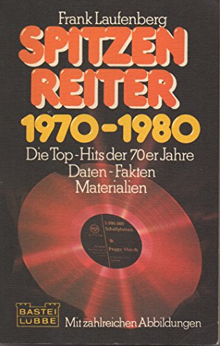Beispielbild fr Spitzenreiter 1970-1980. Die Top-Hits der 70er Jahre. Daten - Fakten - Materialien zum Verkauf von Hylaila - Online-Antiquariat