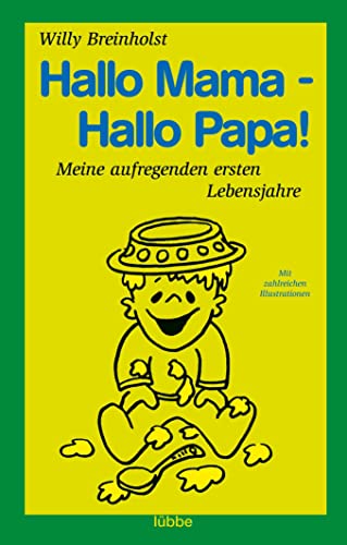 Hallo Mama - Hallo Papa!: Meine aufregenden ersten Lebensjahre. Mit zahlreichen Illustrationen (A...