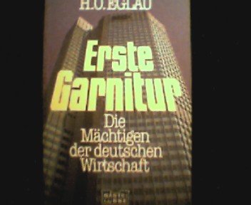 9783404600533: Erste Garnitur. Die Mchtigen der deutschen Wirtschaft. - Otto Eglau, Hans