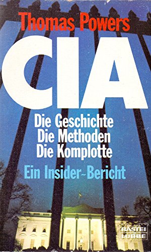 CIA. Die Geschichte, die Methoden, die Komplotte. Ein Insider-Bericht.