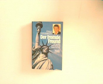 Beispielbild fr Der fremde Freund: Amerika: eine erlebte Geschichte (Sachbuch. Bastei Lbbe Taschenbcher) zum Verkauf von Versandantiquariat Felix Mcke