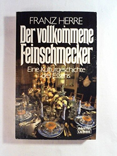Stock image for Der vollkommene Feinschmecker. Eine Kulturgeschichte des Essens. for sale by Versandantiquariat Felix Mcke