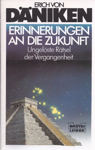 Erinnerungen an die Zukunft Ungelöste Rätsel der Vergangenheit / Erich von Däniken