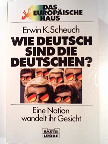 Beispielbild fr Wie deutsch sind die Deutschen? Eine Nation wandelt ihr Gesicht. ( Das Europische Haus). zum Verkauf von medimops