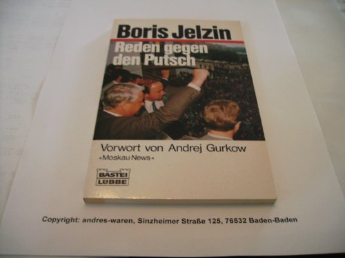 9783404603220: Reden gegen den Putsch. Boris Jelzin. Mit einem Vorw. von Andrej Gurkow. [bers. von Johannes Henrich von Heiseler und Marian Hutny] / Bastei-Lbbe-TaschenbuchBd. 60322 : Sachbuch