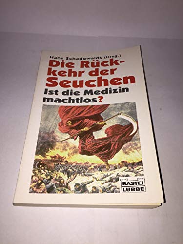 Die Rückkehr der Seuchen : iIst die Medizin machtlos?. Bastei-Lübbe-Taschenbuch ; Bd. 60434 : Sac...