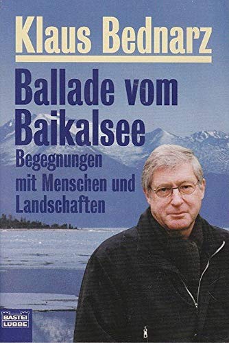 Ballade vom Baikalsee. Begegnungen mit Menschen und Landschaften. TB - Klaus Bednarz