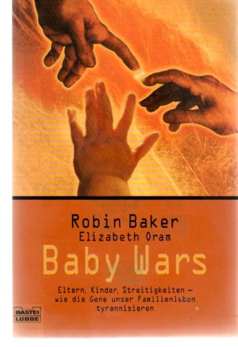 Baby Wars. (9783404604876) by Baker, Robin; Oram, Elizabeth; Griese, Friedrich