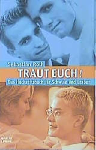 Beispielbild fr Traut euch! : das Hochzeitsbuch fr Schwule und Lesben. Bastei-Lbbe-Taschenbuch zum Verkauf von NEPO UG