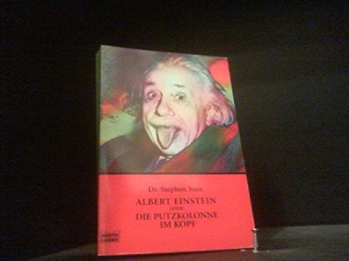 9783404605088: Albert Einstein oder Die Putzkolonne im Kopf