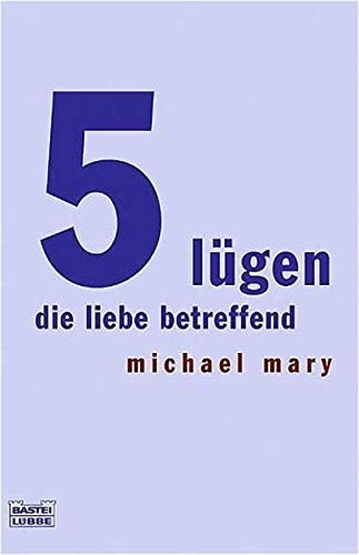 5 Lügen die Liebe betreffend (Sachbuch. Bastei Lübbe Taschenbücher)