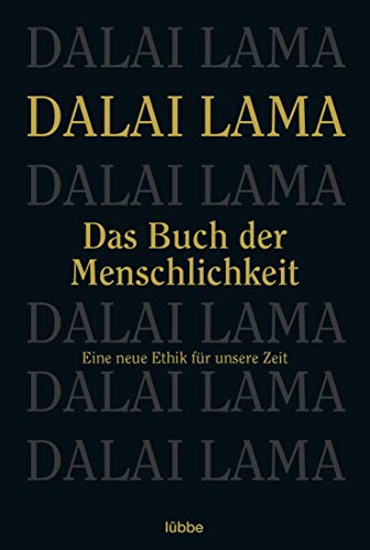 Das Buch der Menschlichkeit : eine neue Ethik für unsere Zeit. Seine Heiligkeit der XIV. Dalai Lama. Aus dem Engl. von Arnd Kösling / Bastei-Lübbe-Taschenbuch ; 60514 : Sachbuch - Dalai Lama XIV.