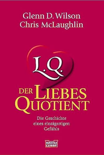 LQ - Der Liebesquotient. (9783404605347) by Glenn D. Wilson