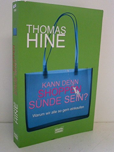 Kann denn Shoppen Sünde sein?: Warum wir alle so gern einkaufen (Sachbuch. Bastei Lübbe Taschenbücher) - Hine, Thomas und Kirsten Langbein