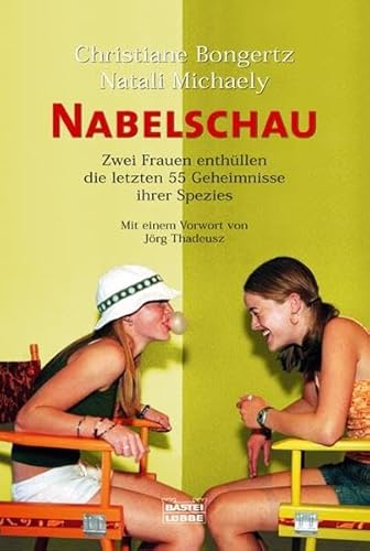 Stock image for Nabelschau. Zwei Frauen enthllen die letzten 55 Geheimnisse ihrer Spezies for sale by Kultgut