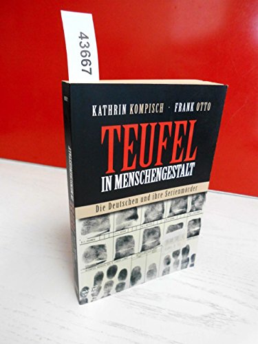 Teufel in Menschengestalt. Die Deutschen und ihre Serienmörder - Kathrin Kompisch