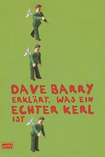 Dave Barry erklärt, was ein echter Kerl ist (Sachbuch. Bastei Lübbe Taschenbücher) - Barry, Dave