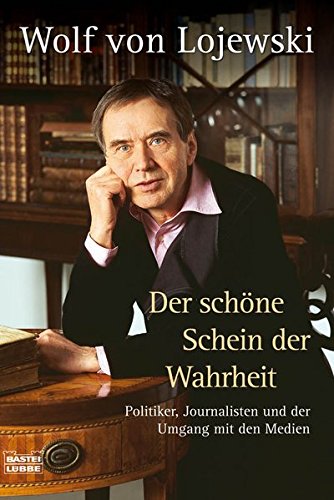 Beispielbild fr Der schne Schein der Wahrheit: Politiker, Journalisten und der Umgang mit den Medien zum Verkauf von medimops