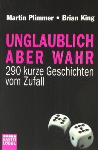 Beispielbild fr Unglaublich aber wahr: 290 Zuflle und andere unglaubliche Geschichten: 290 kurze Geschichten vom Zufall zum Verkauf von medimops