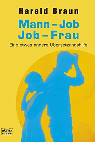 Mann-Job / Job-Frau: Eine etwas andere Übersetzungshilfe - Braun, Harald