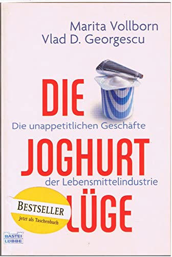 9783404606061: Die Joghurt-Lge: Die unappetitlichen Geschfte der Lebensmittelindustrie