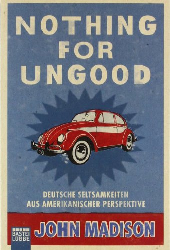 Stock image for Nothing For UnGood: Deutsche Seltsamkeiten aus amerikanischer Perspektive for sale by AwesomeBooks