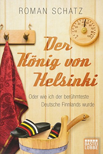 Beispielbild fr Der Knig von Helsinki: oder wie ich der berhmteste Deutsche Finnlands wurde zum Verkauf von Leserstrahl  (Preise inkl. MwSt.)