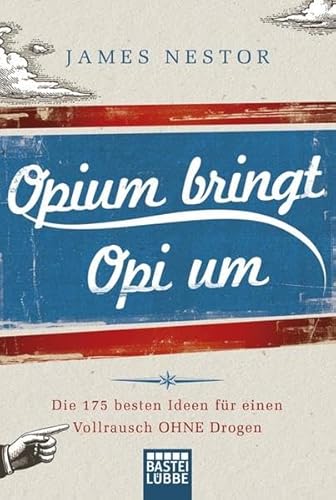 Beispielbild fr Opium bringt Opi um: 175 Ideen fr einen Vollrausch ohne Drogen zum Verkauf von medimops